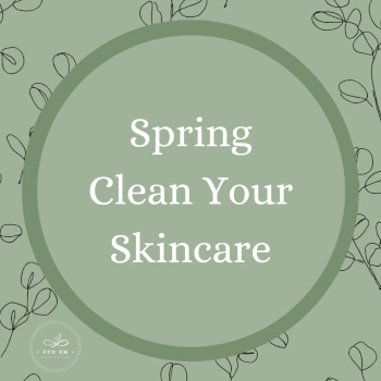 Guide To Spring Cleaning Your Bathroom & Skincare Routine by Eco Ems